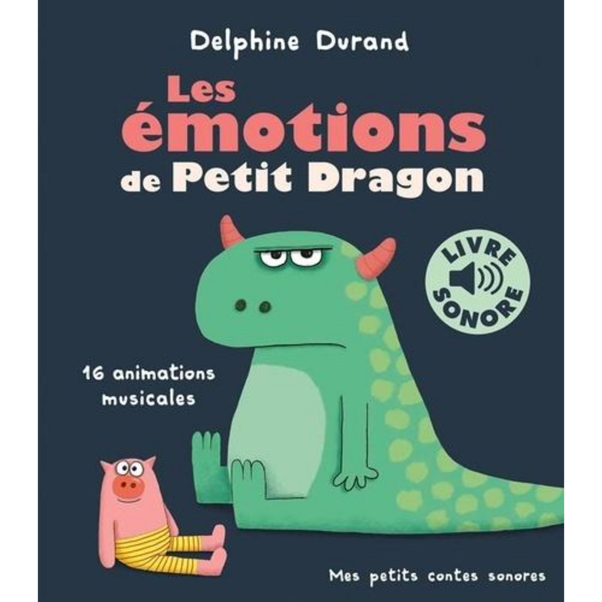 LES EMOTIONS DE PETIT DRAGON. 16 ANIMATIONS MUSICALES, Durand Delphine