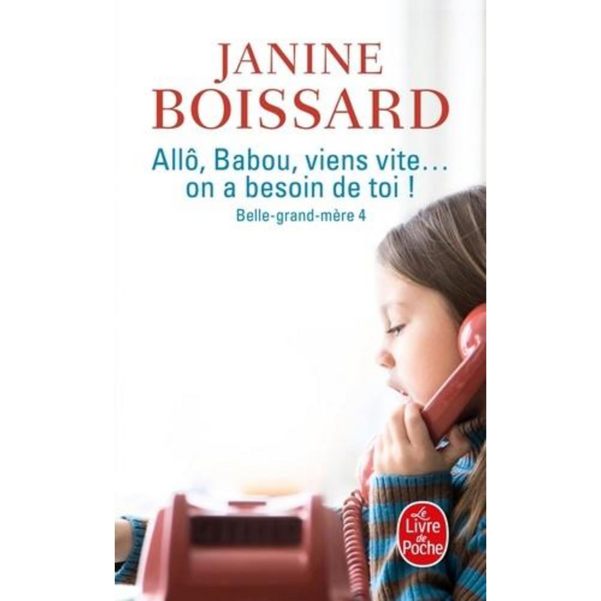 BELLE-GRAND-MERE TOME 4 : ALLO, BABOU... VIENS VITE ! ON A BESOIN DE TOI !, Boissard Janine