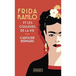FRIDA KAHLO ET LES COULEURS DE LA VIE, Bernard Caroline