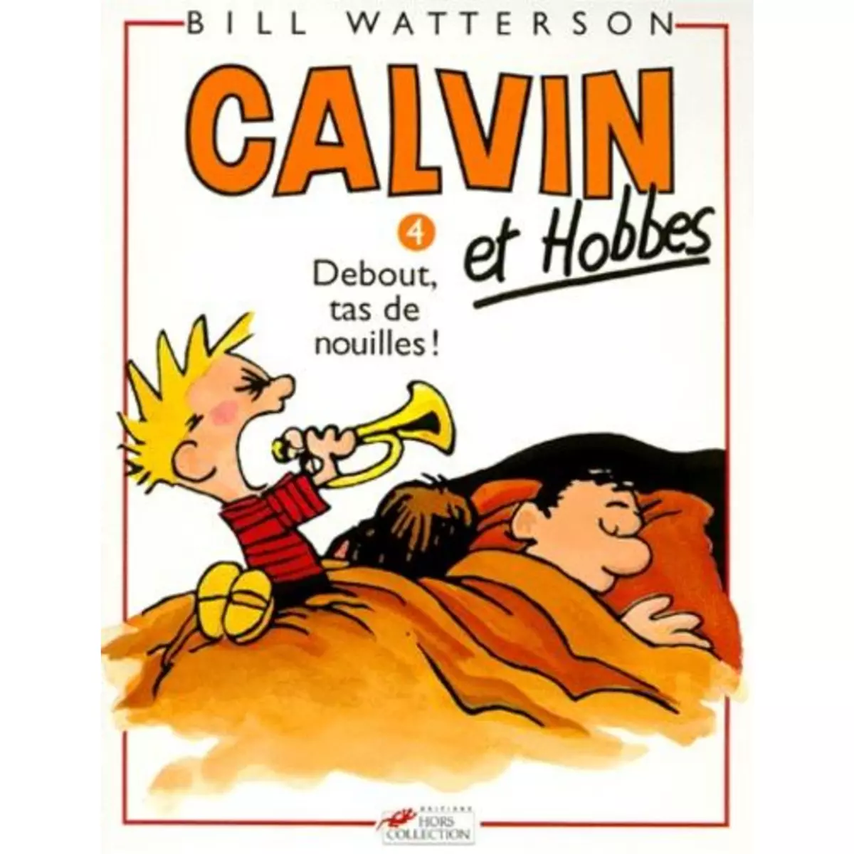  CALVIN ET HOBBES TOME 4 : DEBOUT, TAS DE NOUILLES !, Watterson Bill
