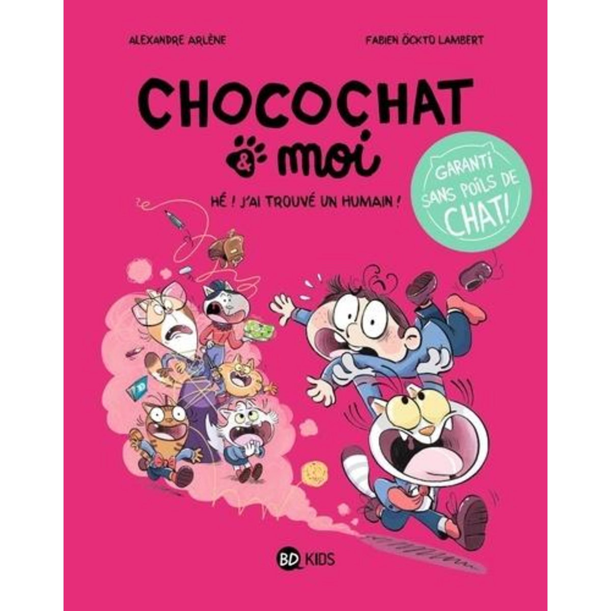 CHOCOCHAT & MOI TOME 1 : HE ! J'AI TROUVE UN HUMAIN !, Arlène Alexandre