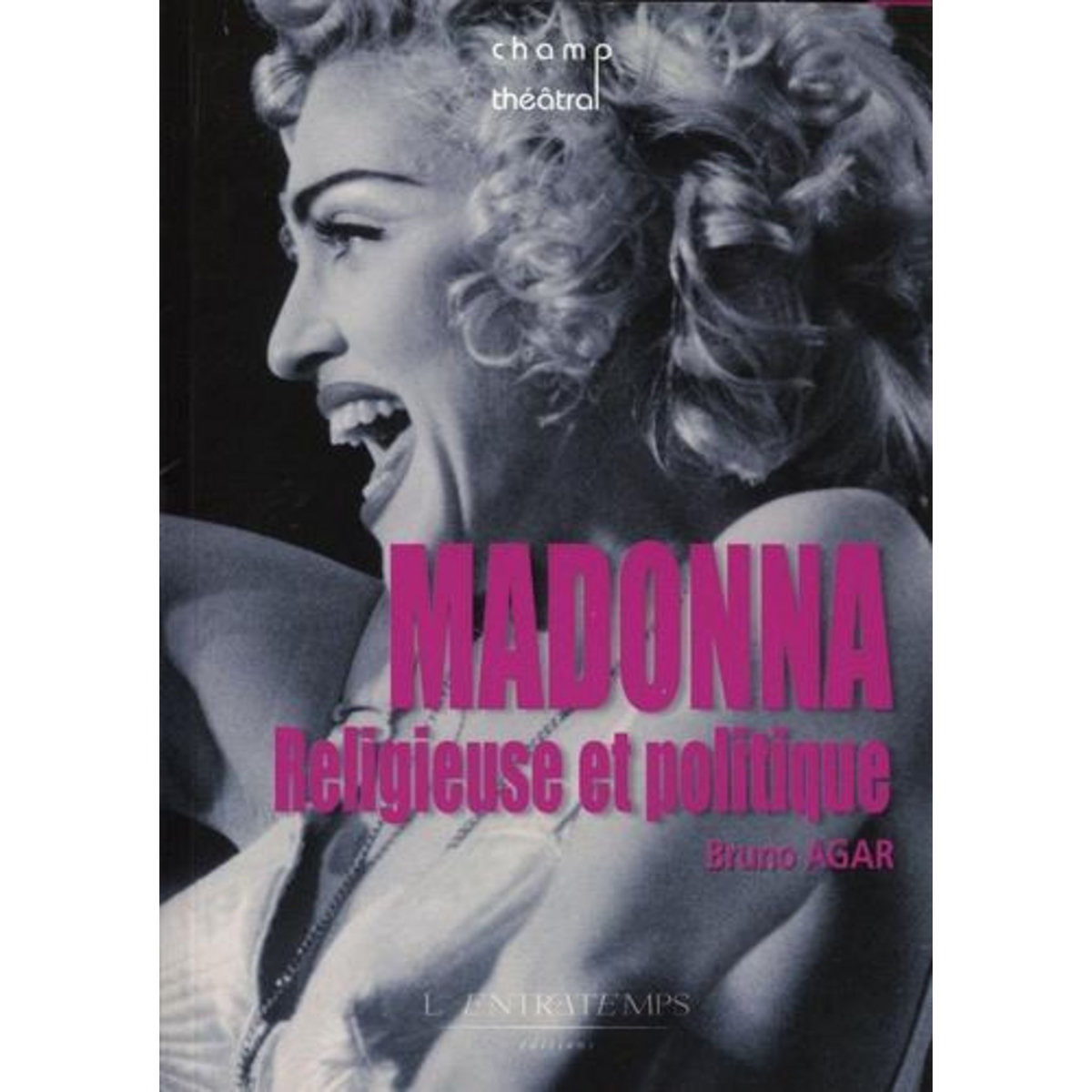 MADONNA. RELIGIEUSE ET POLITIQUE, Agar Bruno
