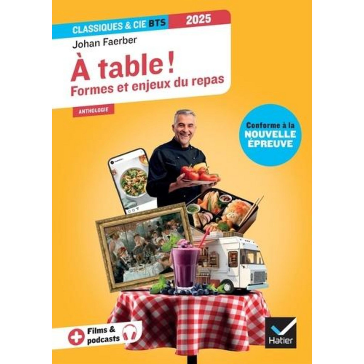 A TABLE ! FORMES ET ENJEUX DU REPAS. ANTHOLOGIE, EDITION 2025, Faerber Johan
