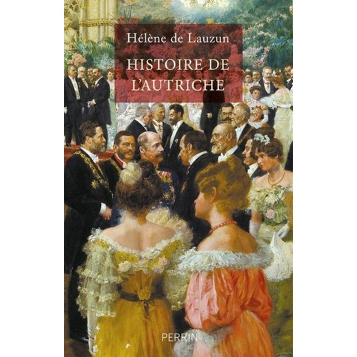  HISTOIRE DE L'AUTRICHE, Lauzun Hélène de