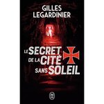 LE SECRET DE LA CITE SANS SOLEIL, Legardinier Gilles