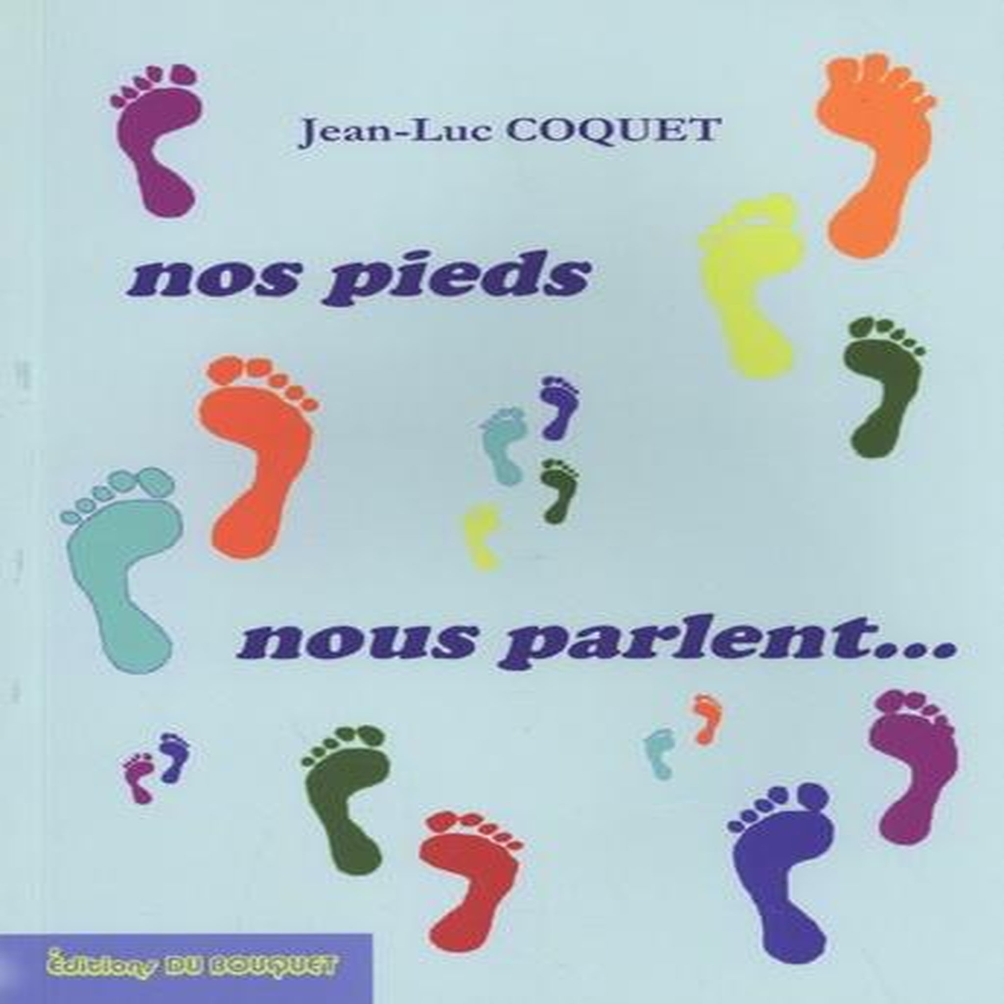 NOS PIEDS NOUS PARLENT..., Coquet Jean-Luc