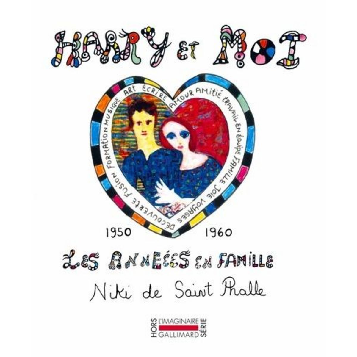 HARRY ET MOI. LES ANNEES EN FAMILLE, 1950-1960, Saint Phalle Niki de
