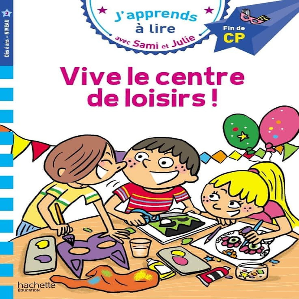 J'APPRENDS A LIRE AVEC SAMI ET JULIE : VIVE LE CENTRE DE LOISIRS ! FIN DE CP, NIVEAU 3, Bourset Carole