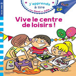 J'APPRENDS A LIRE AVEC SAMI ET JULIE : VIVE LE CENTRE DE LOISIRS ! FIN DE CP, NIVEAU 3, Bourset Carole
