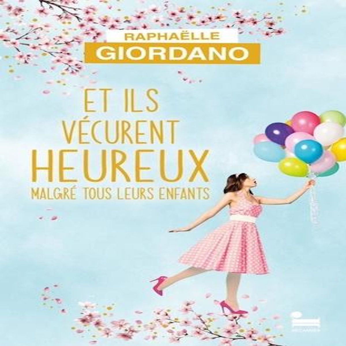 ET ILS VECURENT HEUREUX MALGRE TOUS LEURS ENFANTS. EDITION COLLECTOR, Giordano Raphaëlle