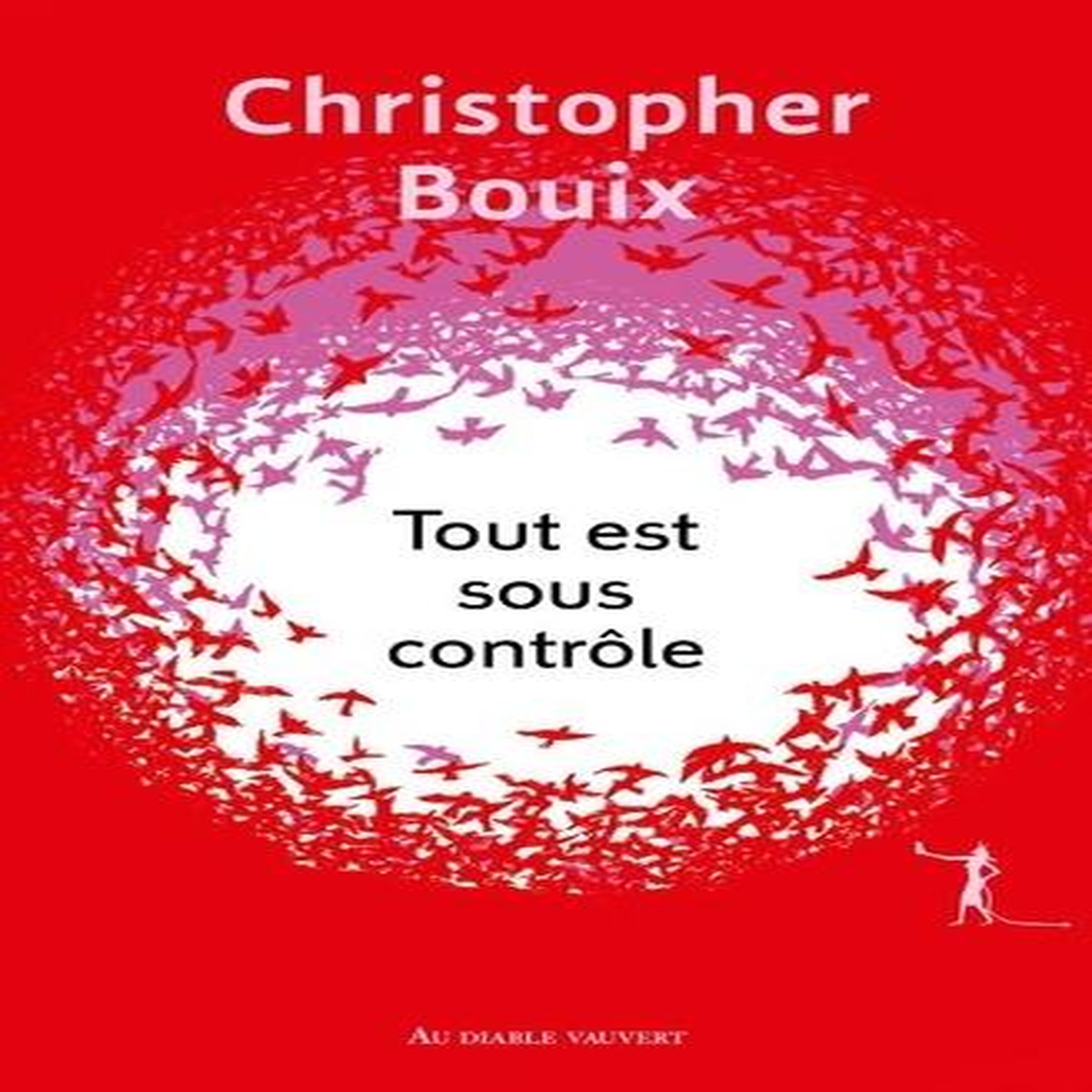 TOUT EST SOUS CONTROLE, Bouix Christopher