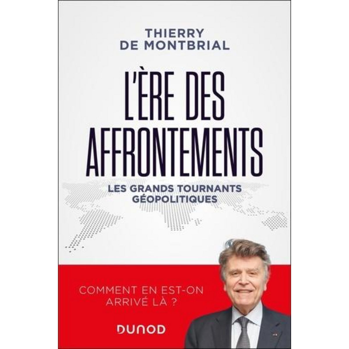 L'ERE DES AFFRONTEMENTS. LES GRANDS TOURNANTS GEOPOLITIQUES, Montbrial Thierry de