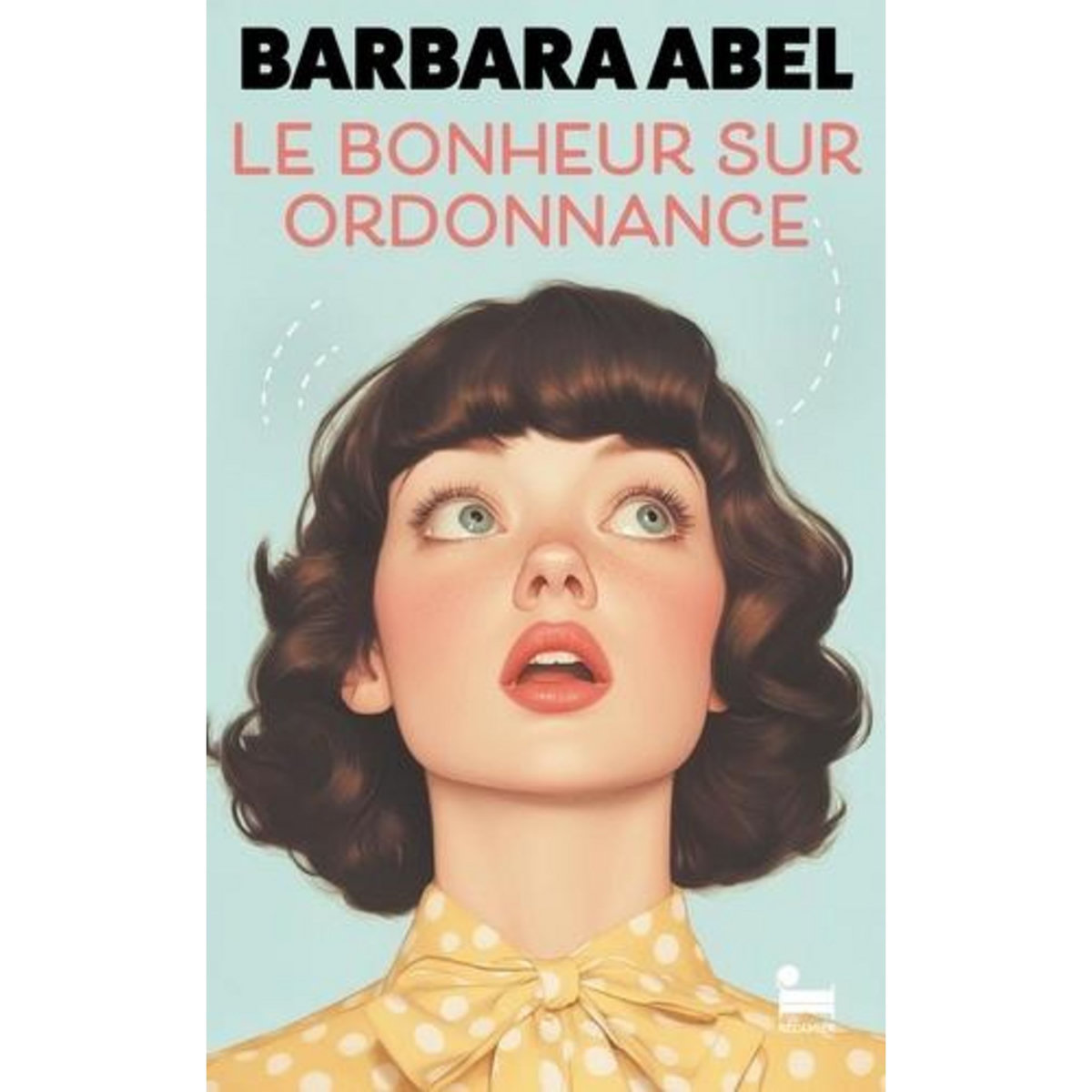 LE BONHEUR SUR ORDONNANCE, Abel Barbara