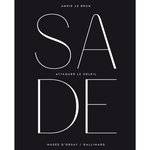 SADE. ATTAQUER LE SOLEIL. EXPOSITION, PARIS, MUSEE D'ORSAY, DU 14 OCTOBRE 2014 AU 25 JANVIER 2015, Le Brun Annie