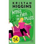 AMIS ET RIEN DE PLUS, Higgins Kristan