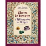 PIERRES DE BIEN-ETRE D'HILDEGARDE DE BINGEN, Macheteau Sophie