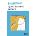 QUAND NOUS ETIONS ORPHELINS, Ishiguro Kazuo