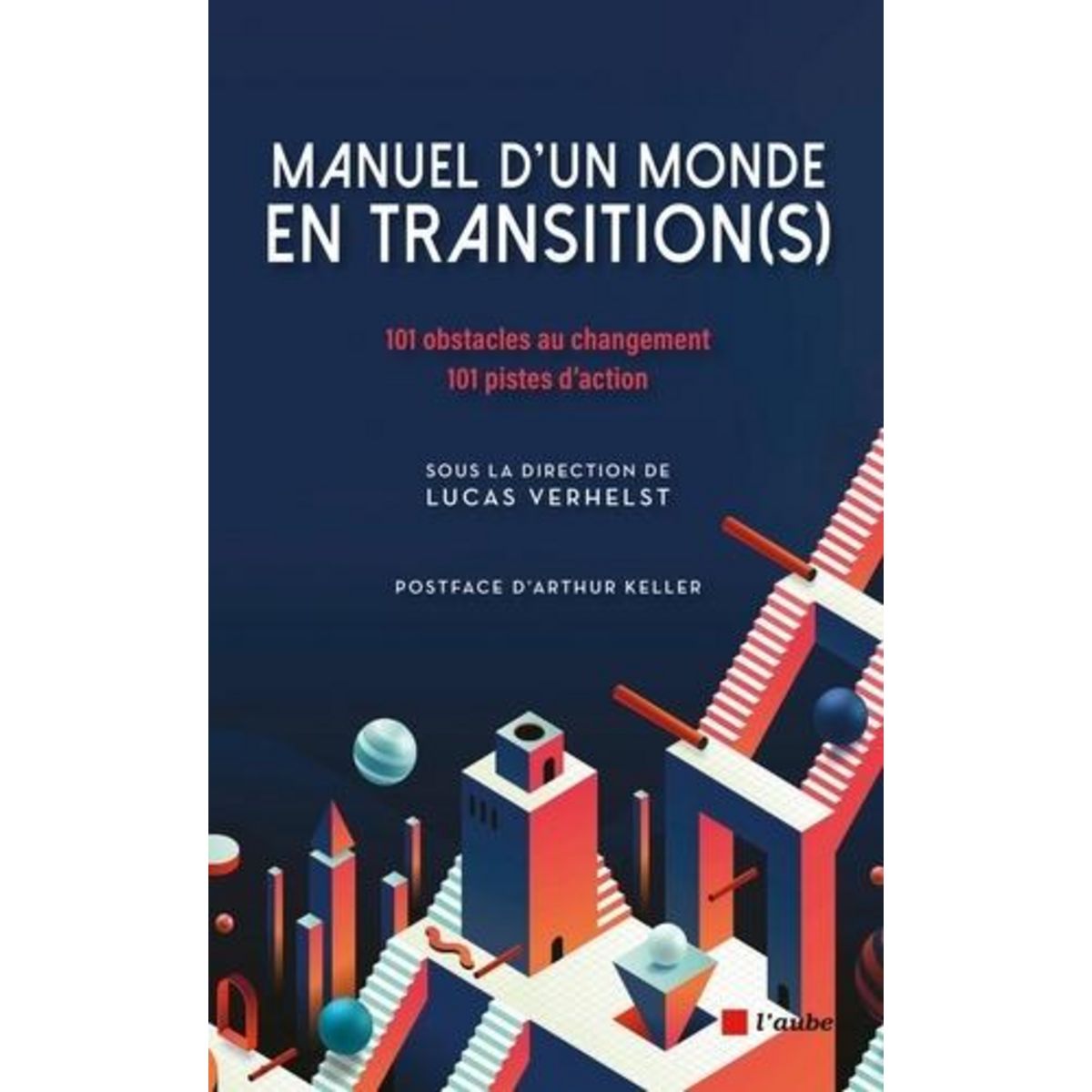 MANUEL D'UN MONDE EN TRANSITION(S). 101 OBSTACLES AU CHANGEMENT - 101 PISTES D'ACTION, Verhelst Lucas