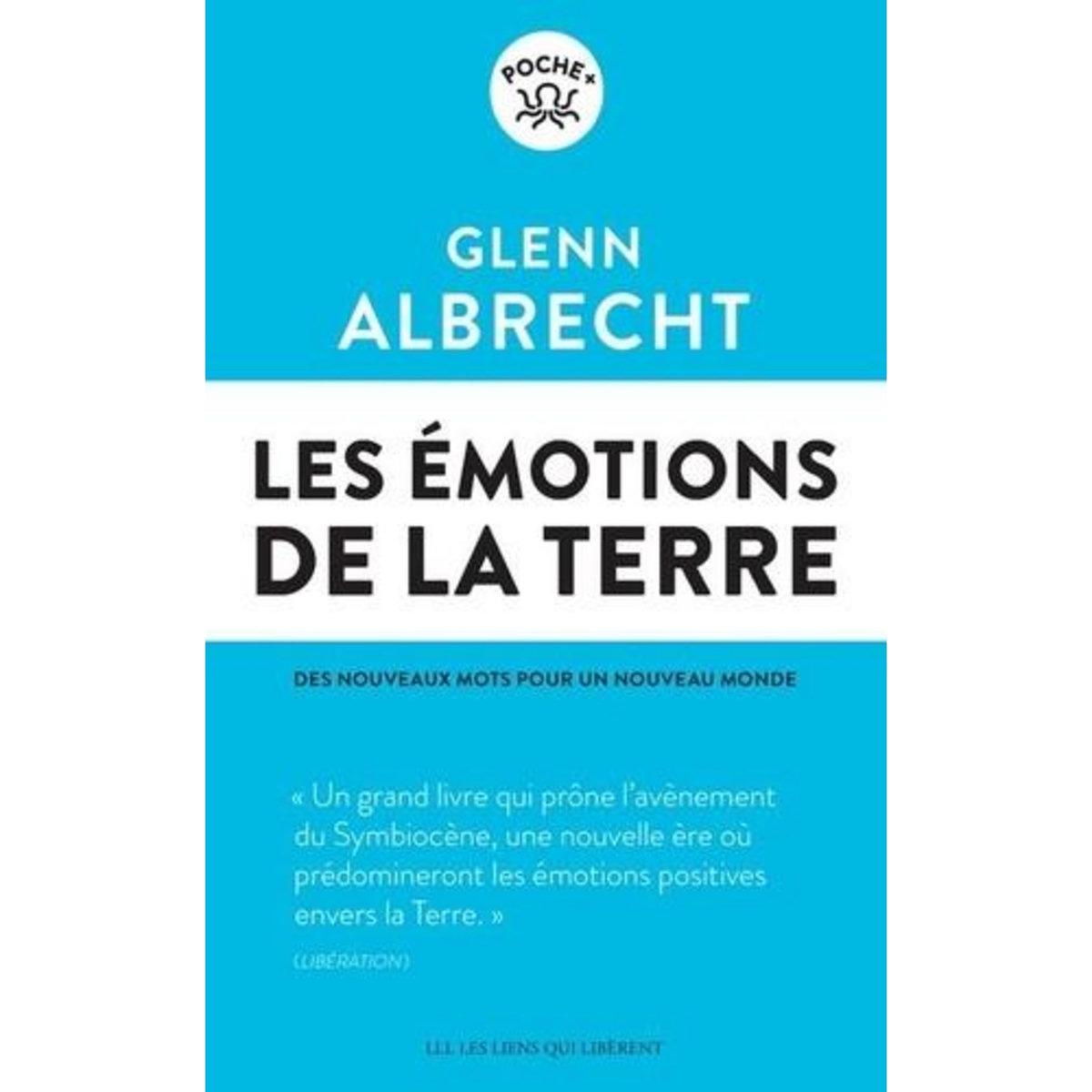 LES EMOTIONS DE LA TERRE. DES NOUVEAUX MOTS POUR UN NOUVEAU MONDE, Albrecht Glenn