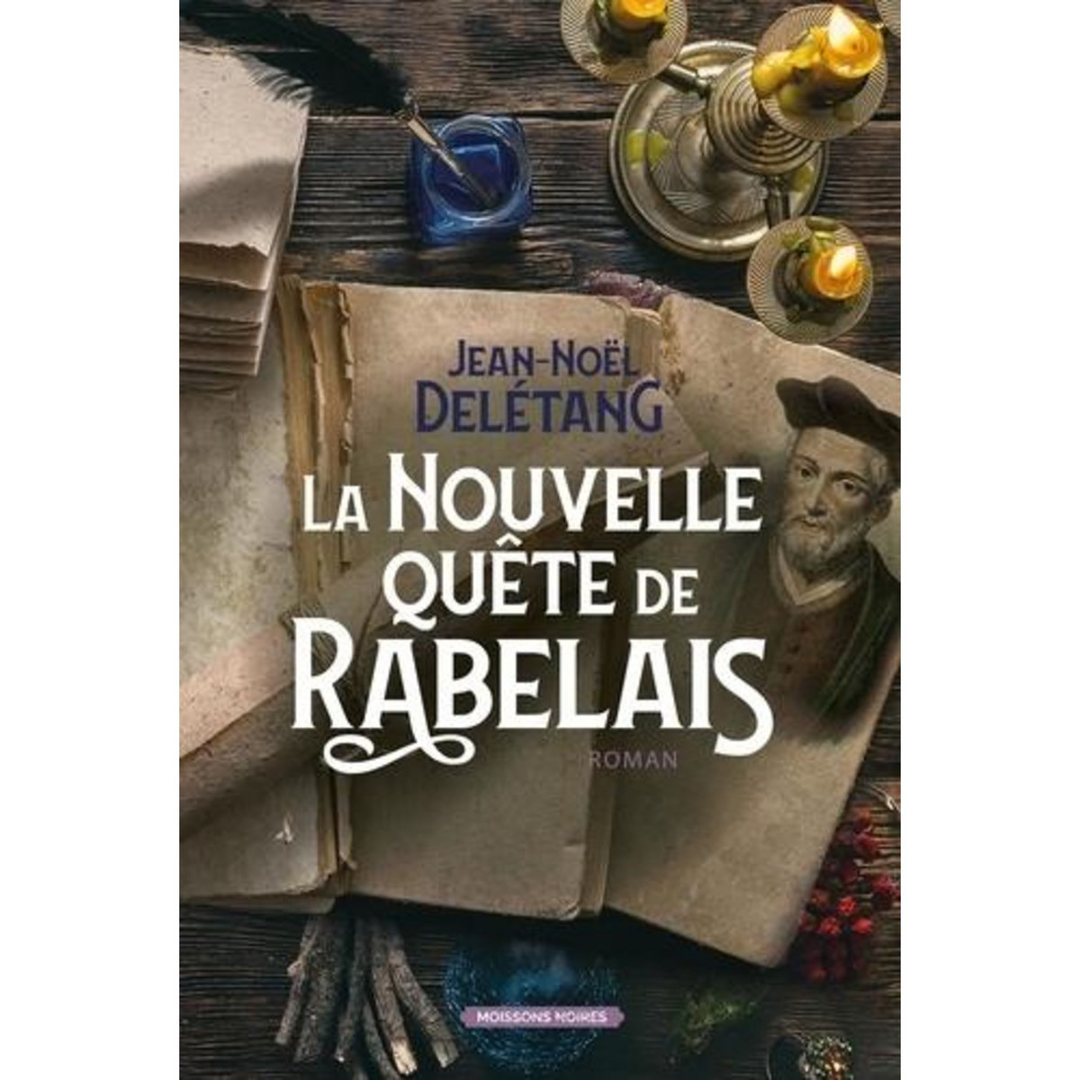 LA NOUVELLE QUETE DE RABELAIS. LISEZ TOUJOURS, VOUS NE MOURREZ JAMAIS !, Delétang Jean-Noël