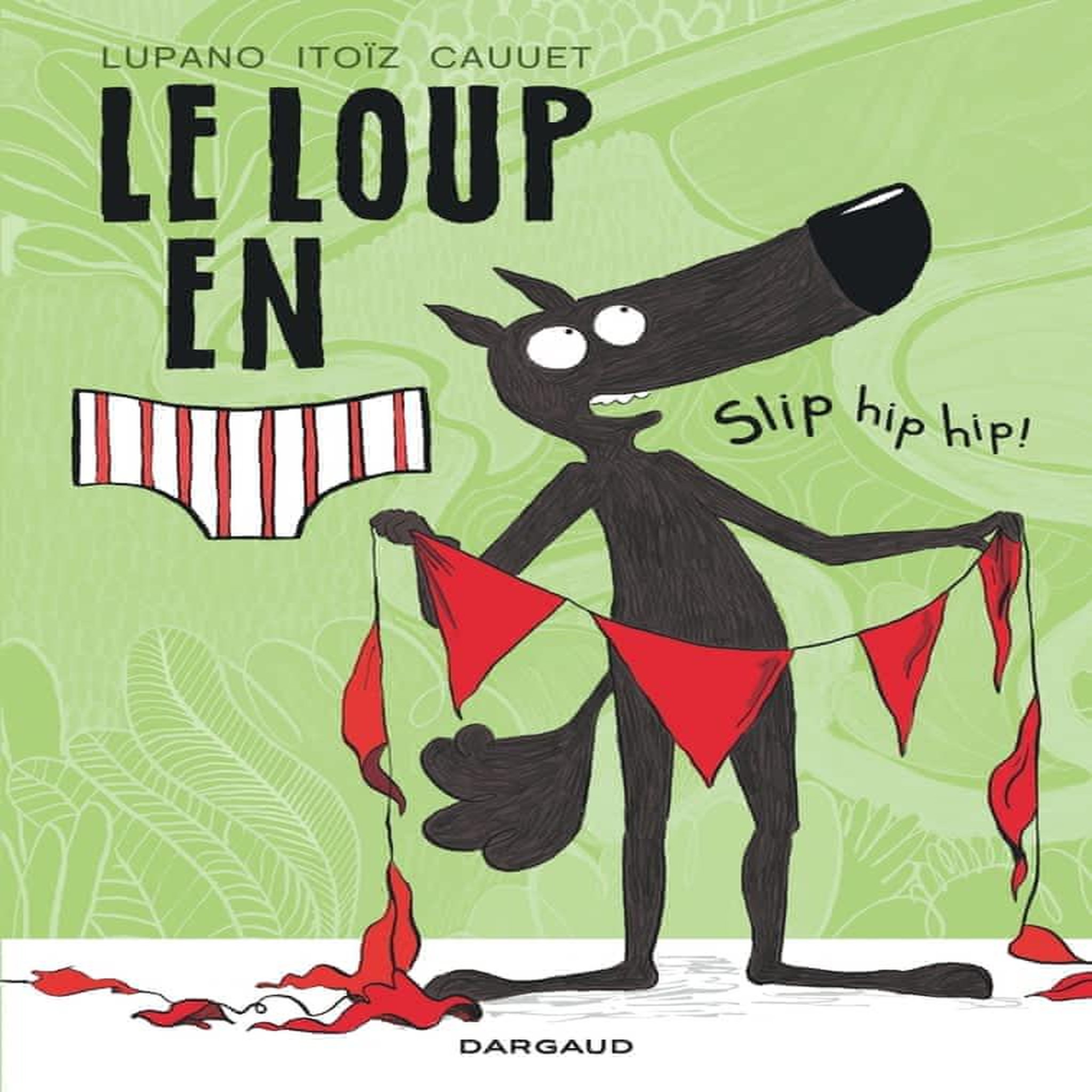 LE LOUP EN SLIP TOME 3 : SLIP HIP HIP !, Lupano Wilfrid