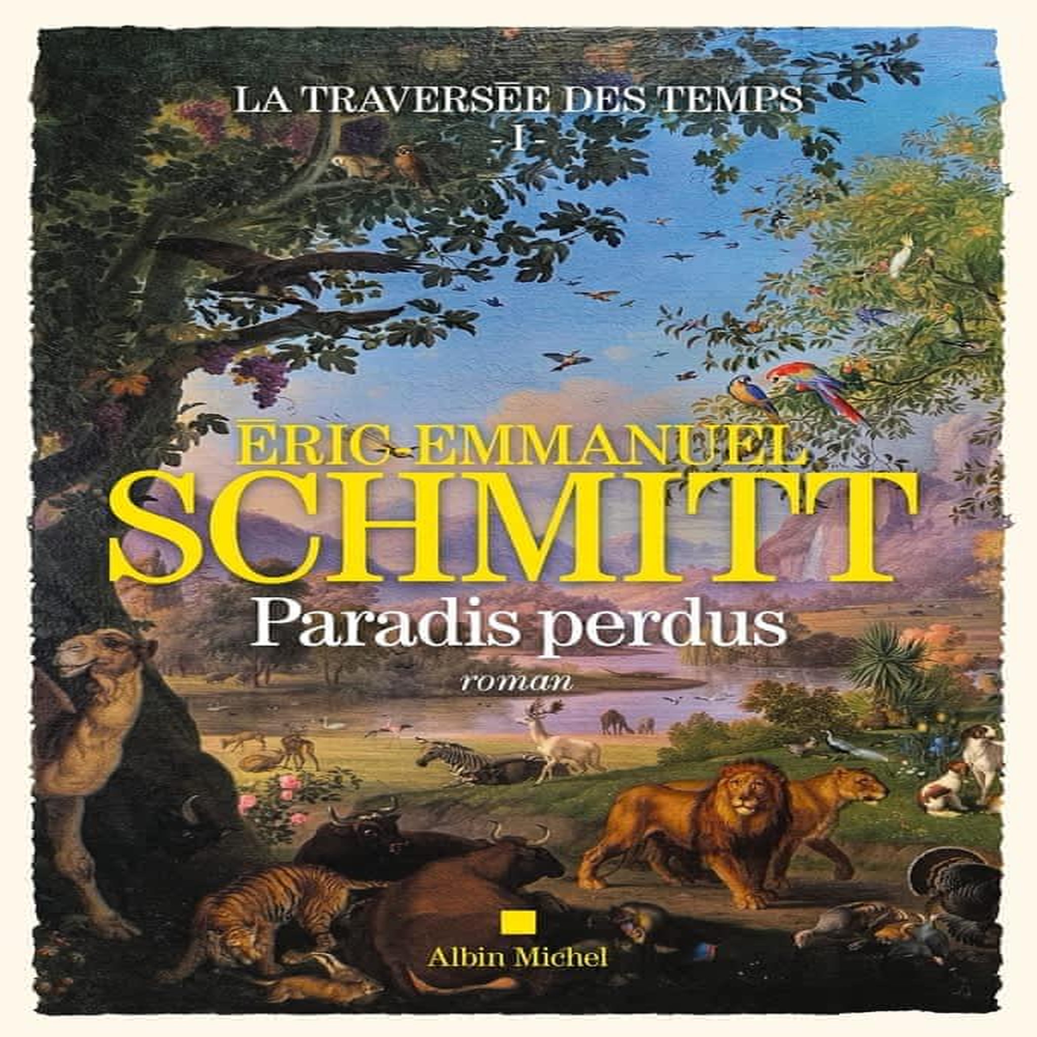 LA TRAVERSEE DES TEMPS TOME 1 : PARADIS PERDUS, Schmitt Eric-Emmanuel