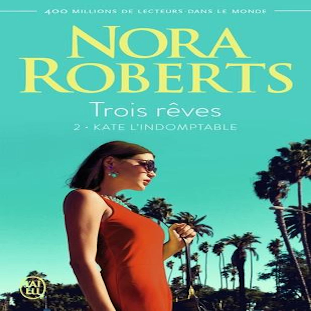TROIS REVES TOME 2 : KATE L'INDOMPTABLE, Roberts Nora