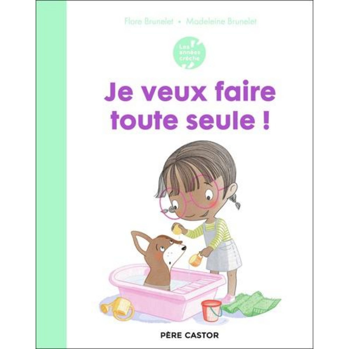 JE VEUX FAIRE TOUTE SEULE !, Brunelet Flore