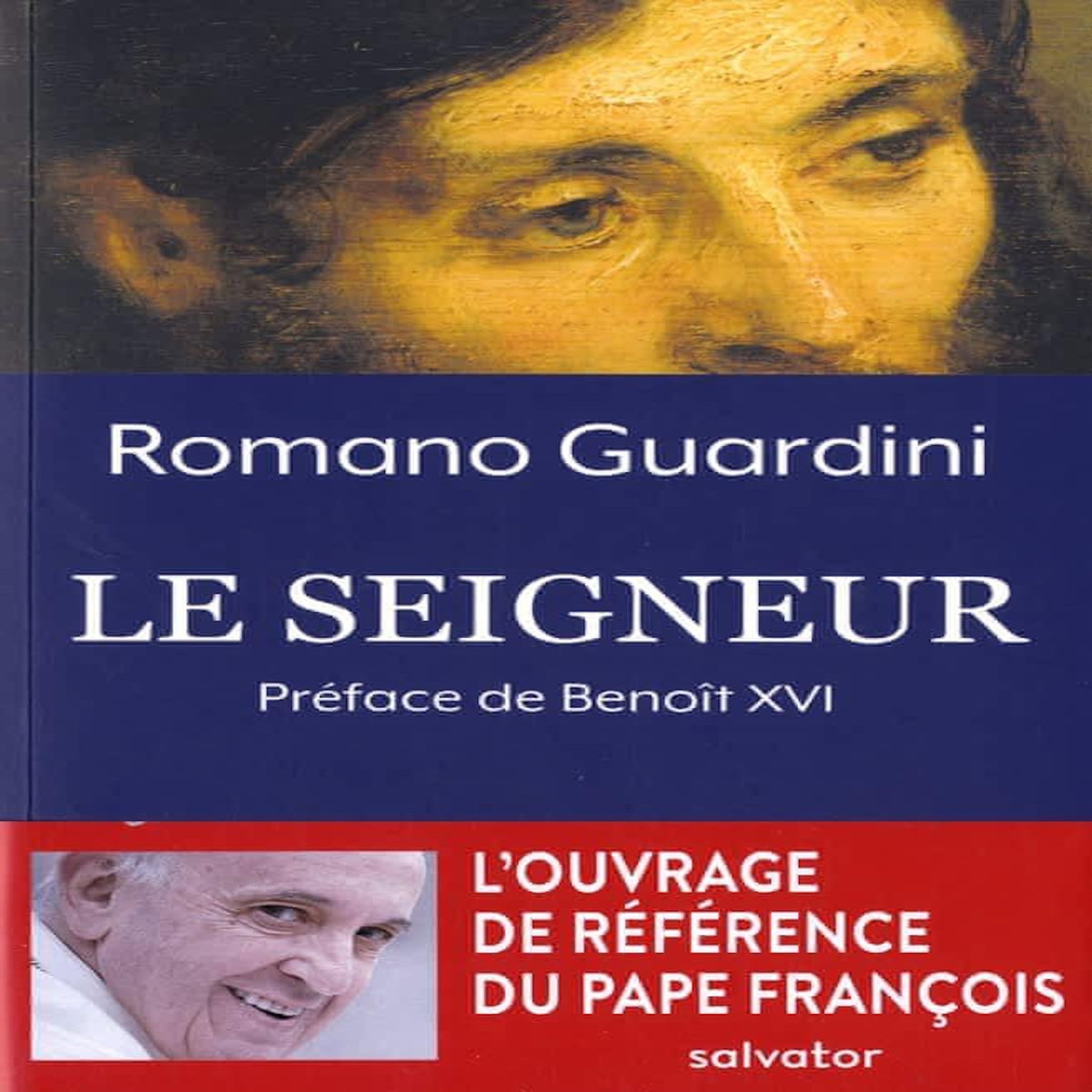 LE SEIGNEUR. MEDITATIONS SUR LA PERSONNE ET LA VIE DE JESUS-CHRIST, Guardini Romano