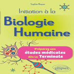INITIATION A LA BIOLOGIE HUMAINE. PREPAREZ VOS ETUDES MEDICALES DES LA TERMINALE, Riquer Sophie