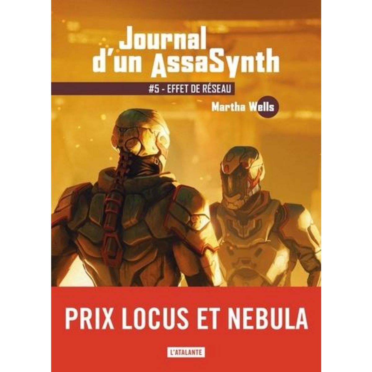 JOURNAL D'UN ASSASYNTH TOME 5 : EFFET DE RESEAU, Wells Martha