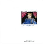 LES TEMPLIERS, Michelet Jules