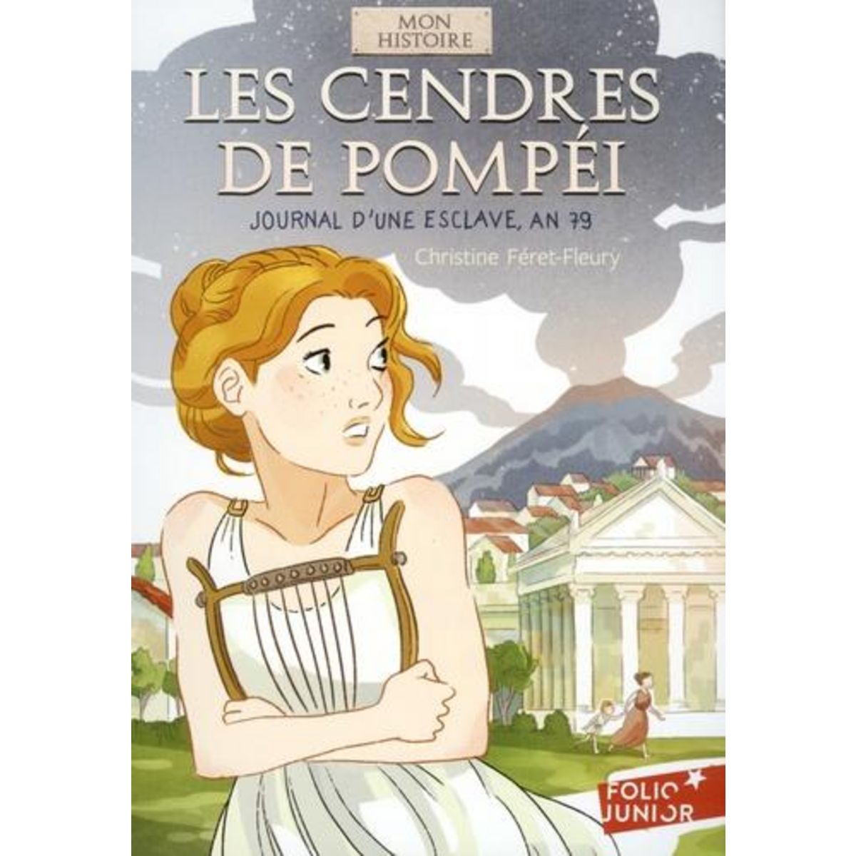LES CENDRES DE POMPEI. JOURNAL D'UNE ESCLAVE, AN 79, Féret-Fleury Christine