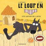 LE LOUP EN SLIP TOME 9 : LES LOPINS DU LAPIN, Lupano Wilfrid
