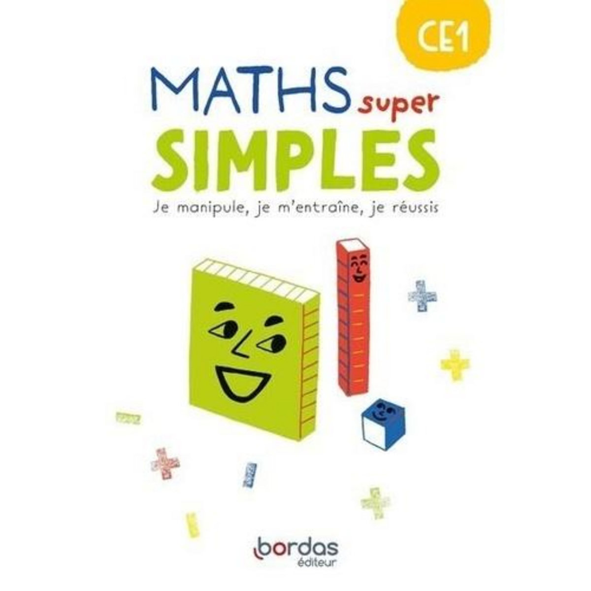 MATHS SUPER SIMPLES CE1. JE MANIPULE, JE M'ENTRAINE, JE REUSSIS, EDITION 2023, Pineau Laurence