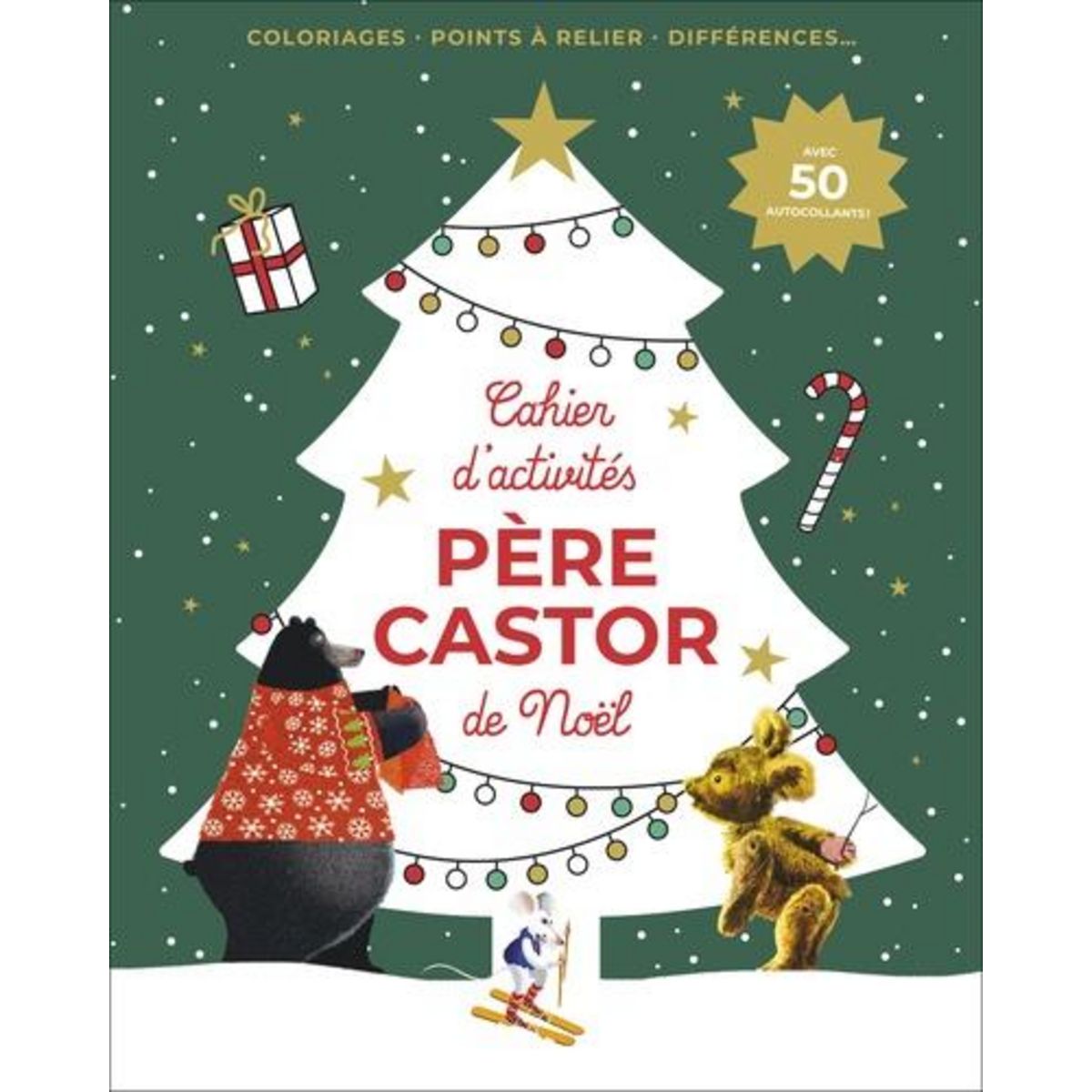 CAHIER D'ACTIVITES DE NOEL PERE CASTOR. AVEC 50 AUTOCOLLANTS ! DECOUVRE 10 MERVEILLEUSES HISTOIRES DU PERE CASTOR !, Flammarion