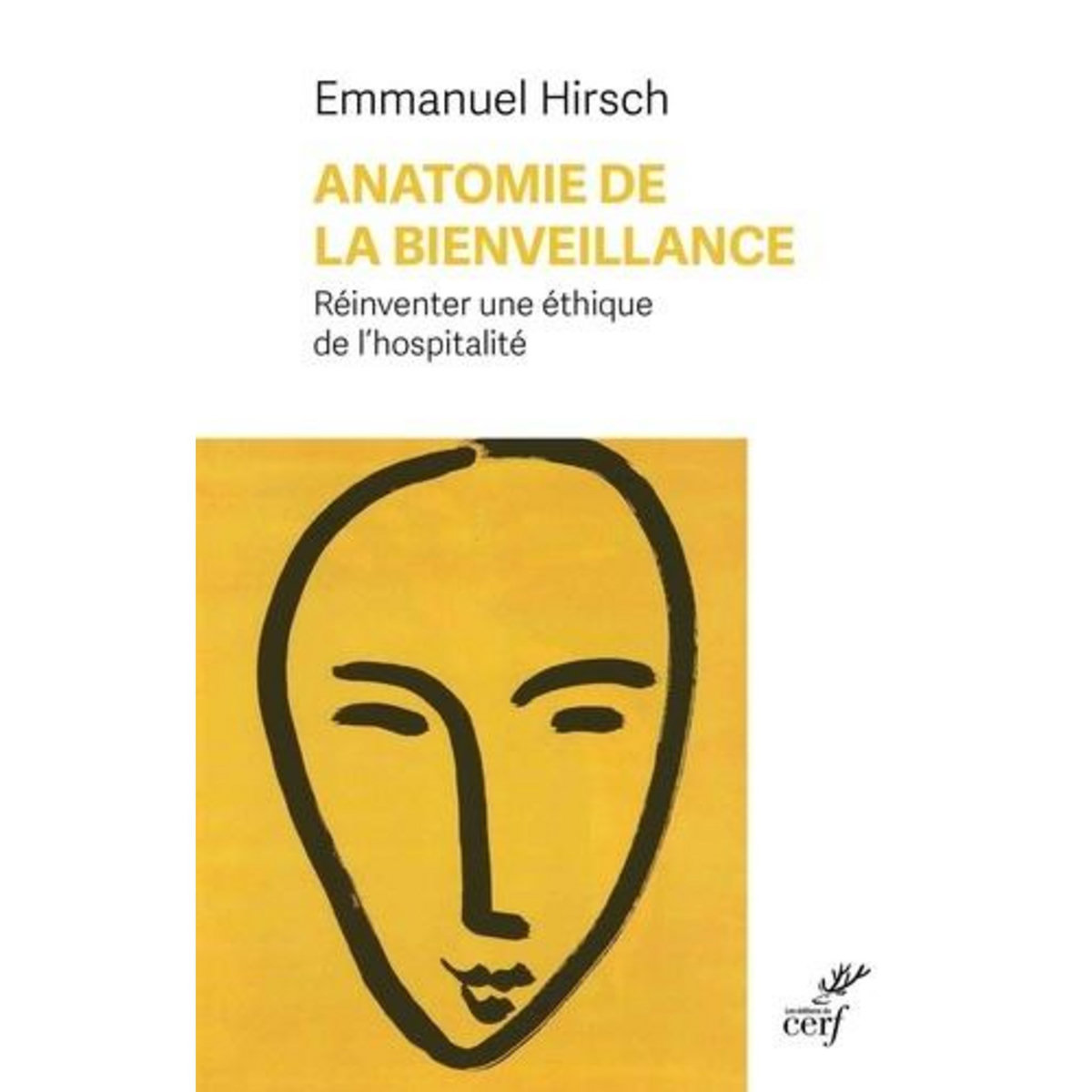 ANATOMIE DE LA BIENVEILLANCE. REINVENTER UNE ETHIQUE DE L'HOSPITALITE, Hirsch Emmanuel