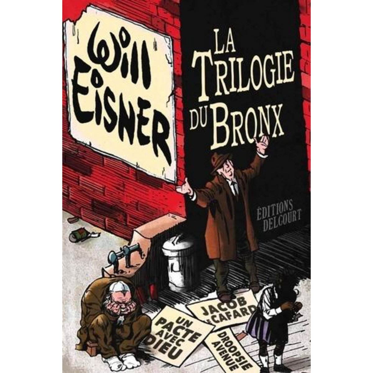 LA TRILOGIE DU BRONX. UN PACTE AVEC DIEU ; JACOB LE CAFARD ; DROPSIE AVENUE, Eisner Will