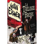LA TRILOGIE DU BRONX. UN PACTE AVEC DIEU ; JACOB LE CAFARD ; DROPSIE AVENUE, Eisner Will