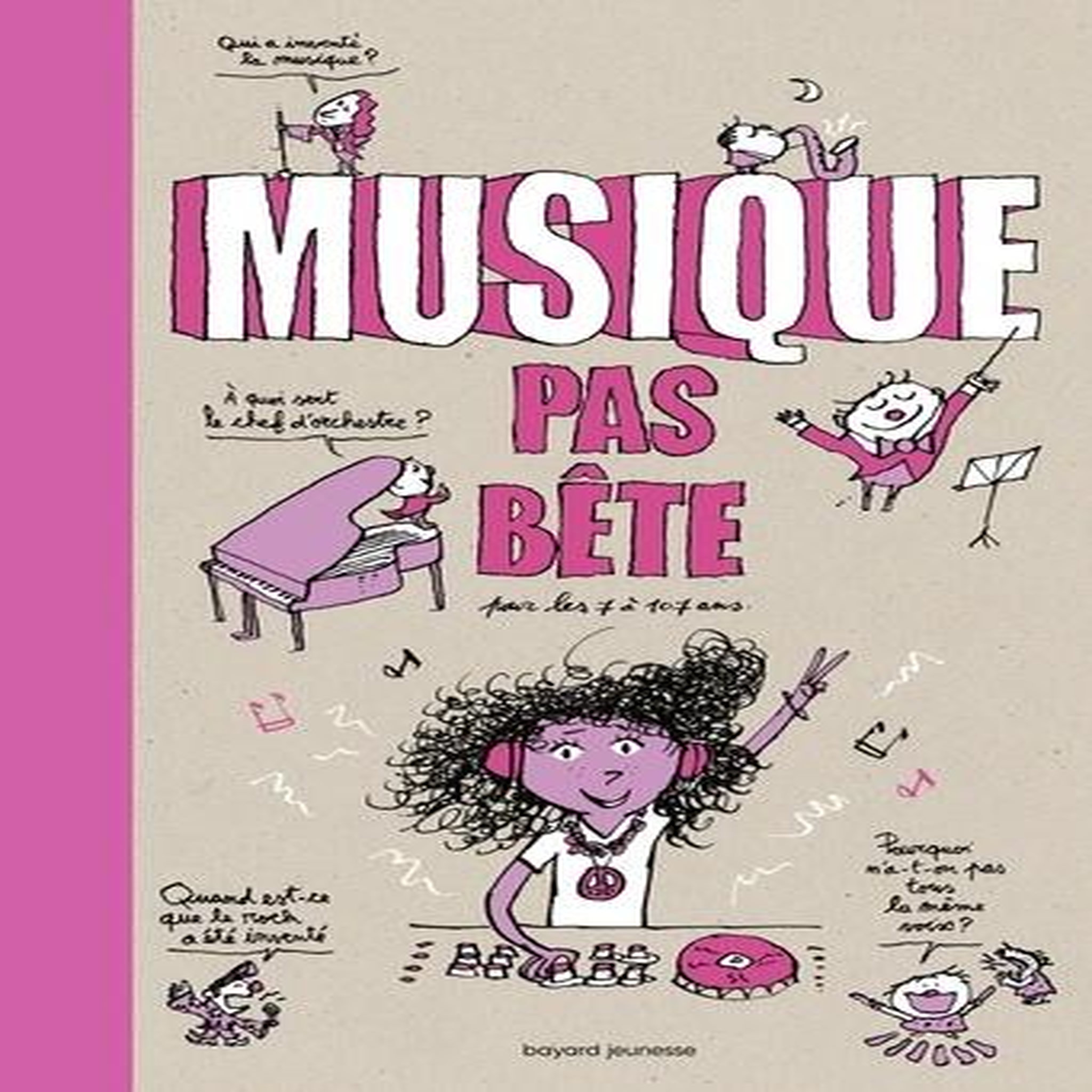 MUSIQUE PAS BETE. POUR LES 7 A 107 ANS, 3E EDITION, Lafitte Nicolas