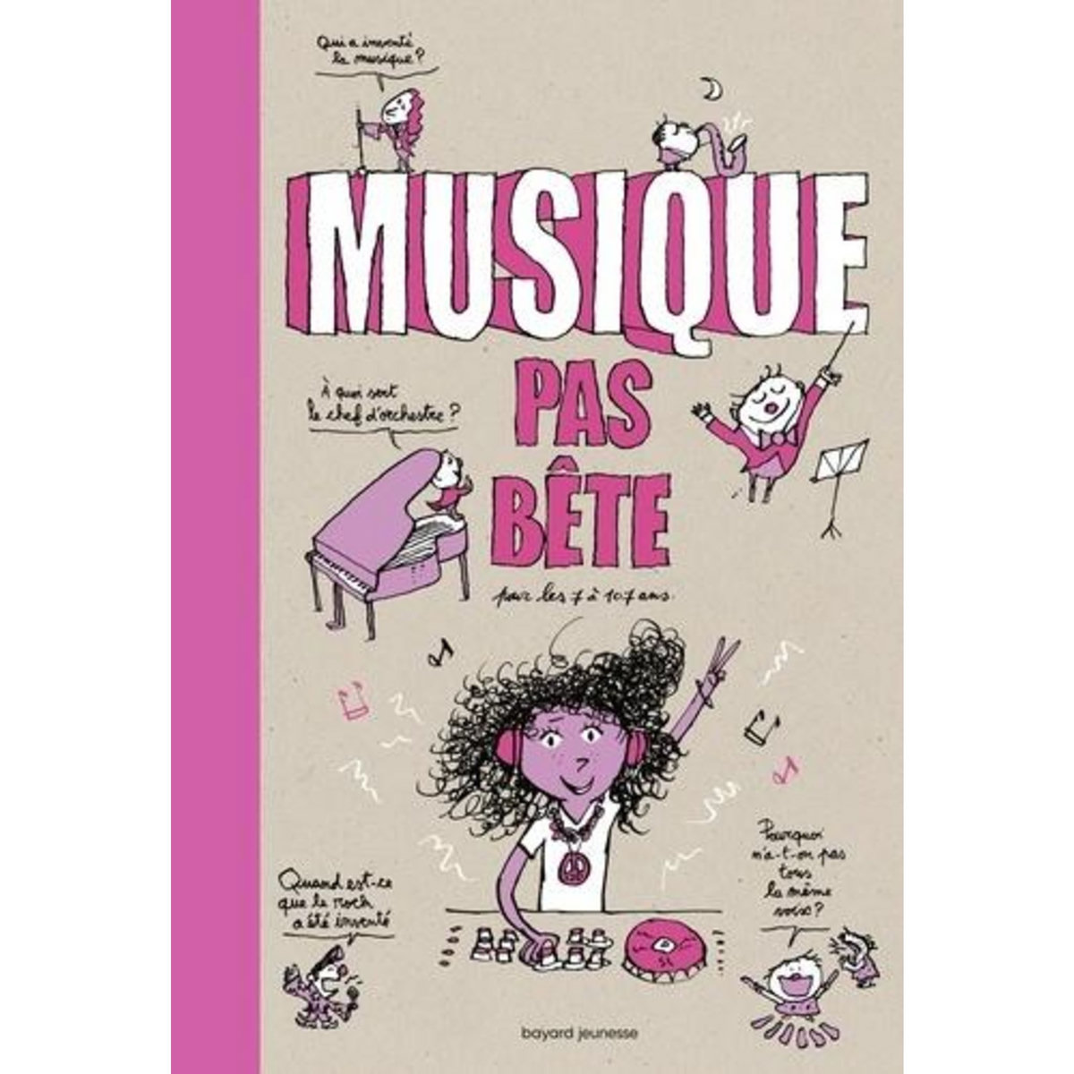MUSIQUE PAS BETE. POUR LES 7 A 107 ANS, 3E EDITION, Lafitte Nicolas