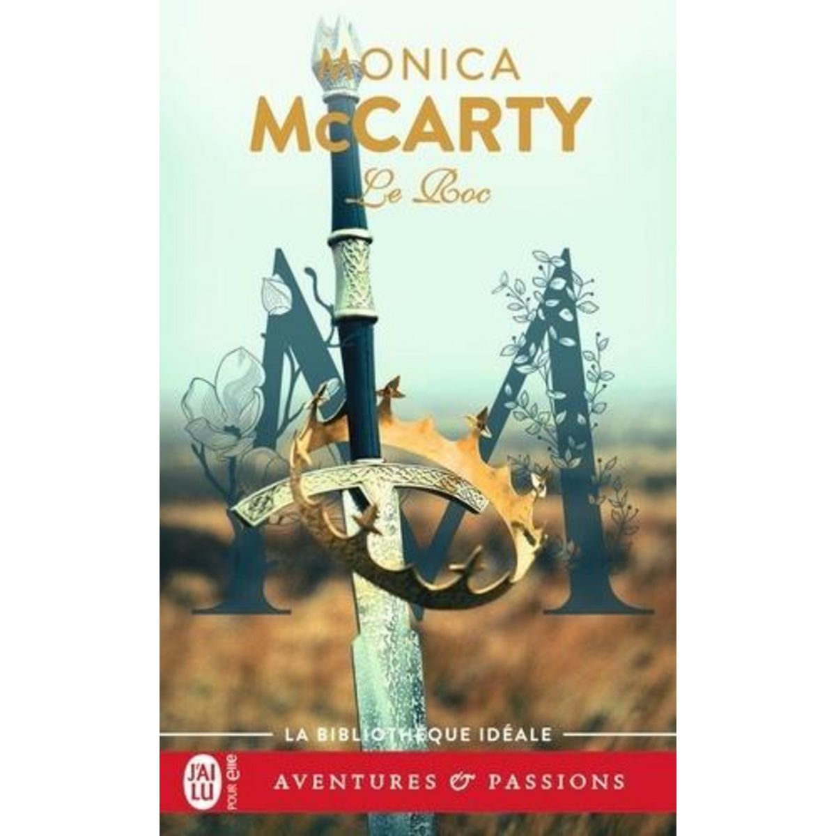 LES CHEVALIERS DES HIGHLANDS TOME 11 : LE ROC, McCarty Monica