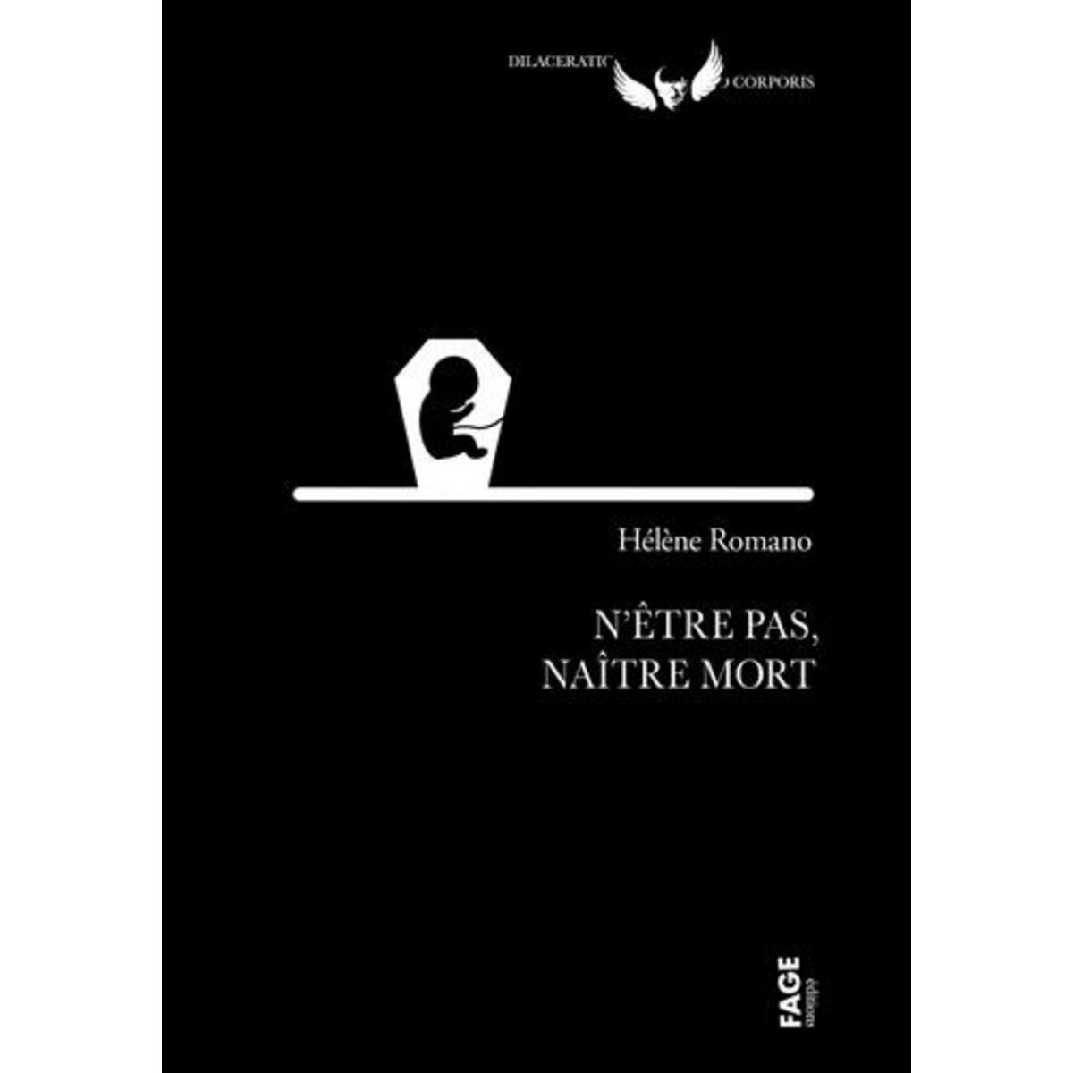 N'ETRE PAS, NAITRE MORT. MIEUX COMPRENDRE ET PRENDRE EN CHARGE LA PERTE ANTENATALE, Romano Hélène