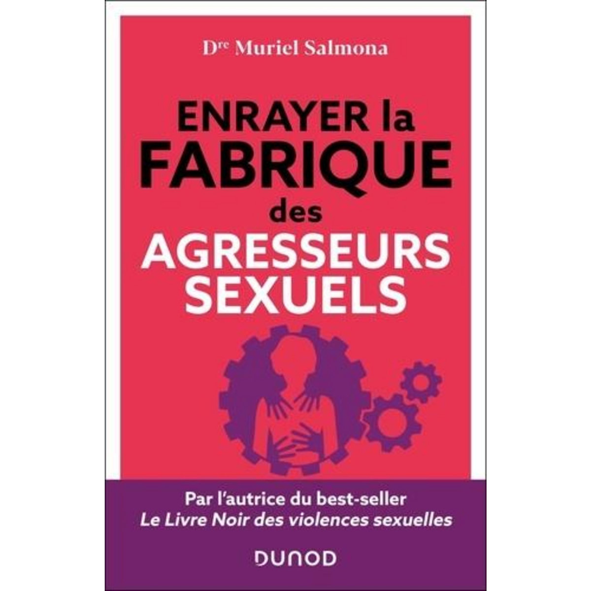 COMMENT ENRAYER LA FABRIQUE DES AGRESSEURS SEXUELS, Salmona Muriel