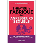 COMMENT ENRAYER LA FABRIQUE DES AGRESSEURS SEXUELS, Salmona Muriel