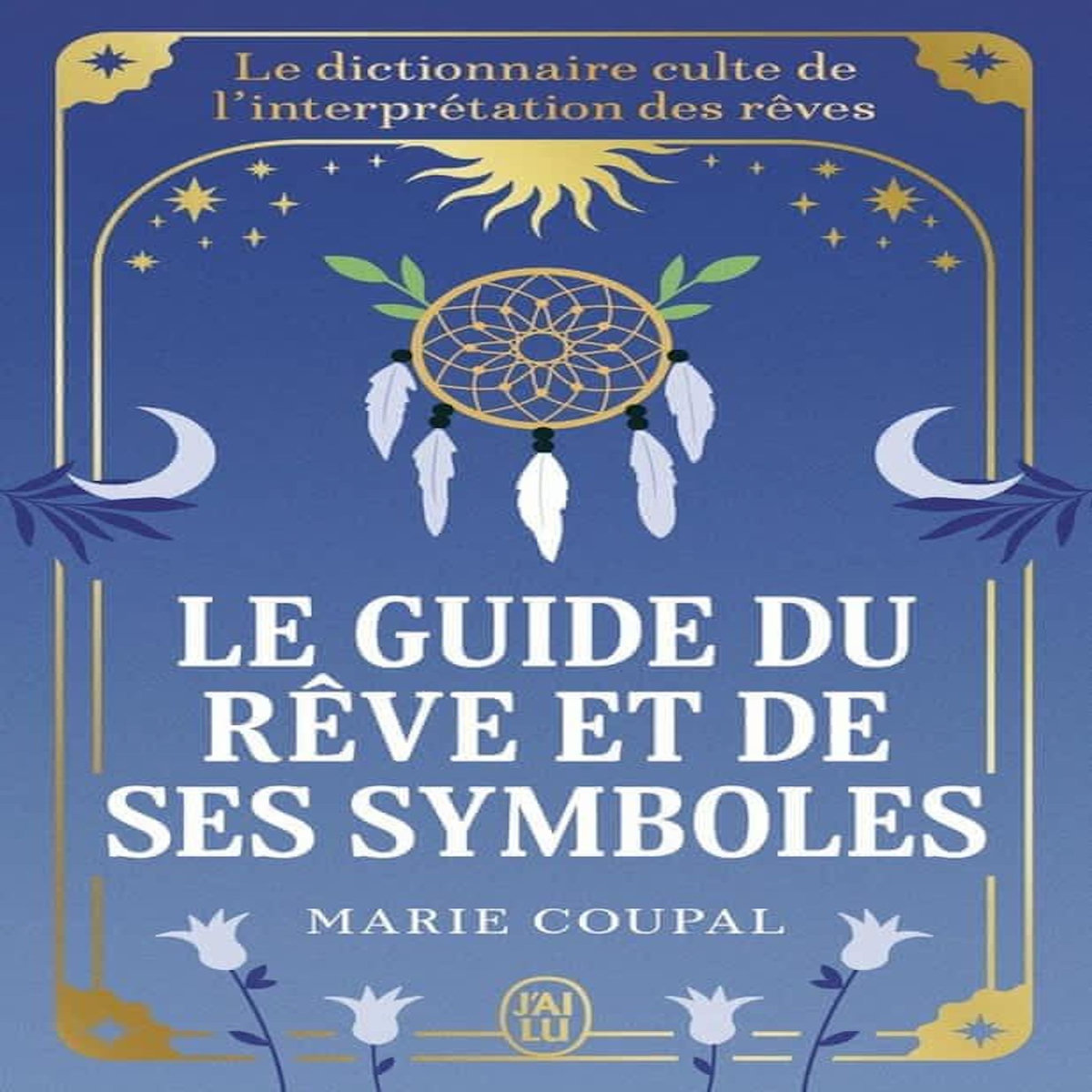LE GUIDE DU REVE ET DE SES SYMBOLES, Coupal Marie