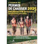 L'EXAMEN DU PERMIS DE CHASSER. PREPARATION OFFICIELLE AUX QUESTIONS THEORIQUES, EDITION 2025, Hachette