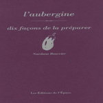 L'AUBERGINE. DIX FACONS DE LA PREPARER, Bourcier Nurdane