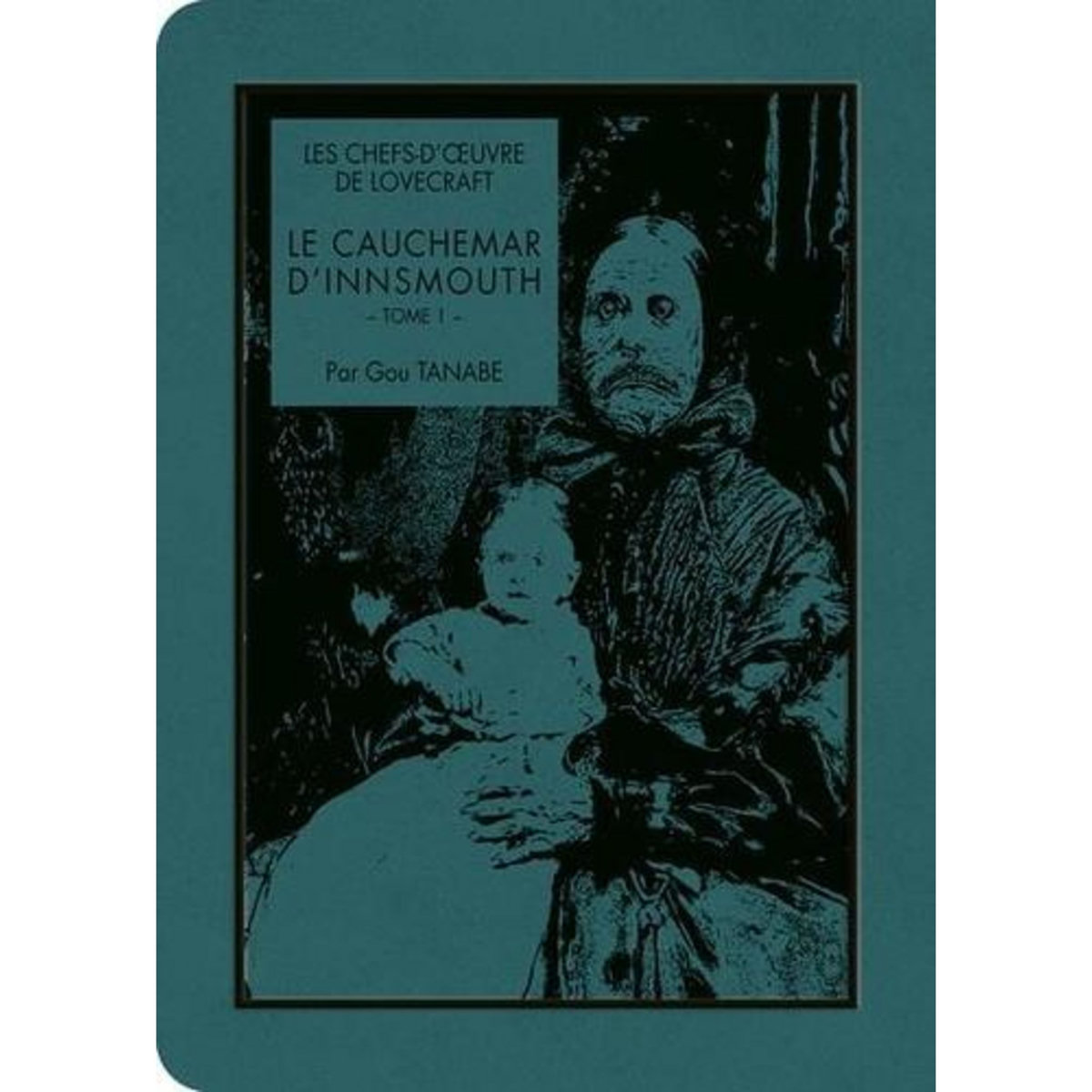 LES CHEFS-D'OEUVRE DE LOVECRAFT : LE CAUCHEMAR D'INNSMOUTH. TOME 1, Tanabe Gou