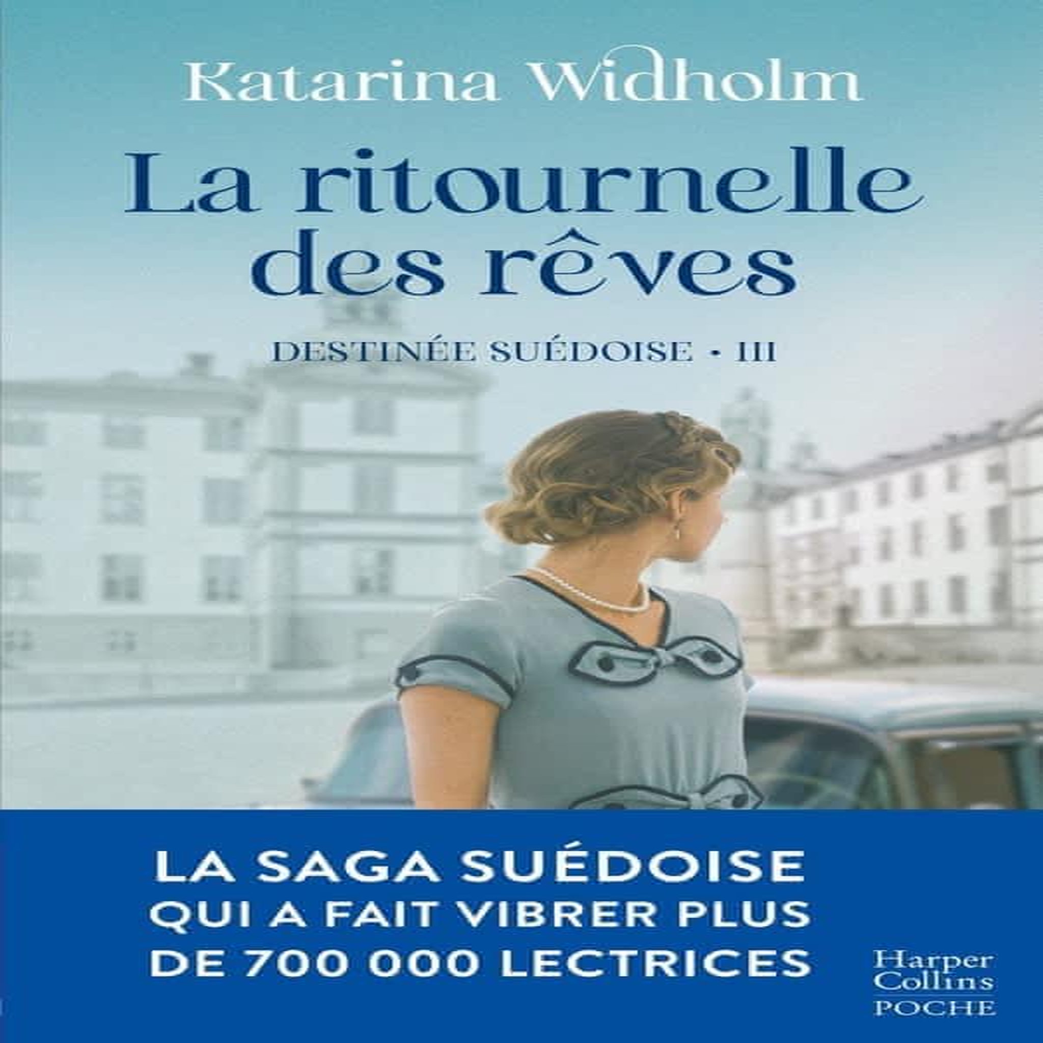 DESTINEE SUEDOISE TOME 3 : LA RITOURNELLE DES REVES, Widholm Katarina